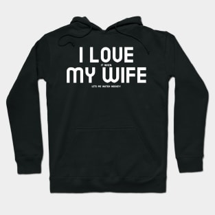 I Love My Wife Hoodie